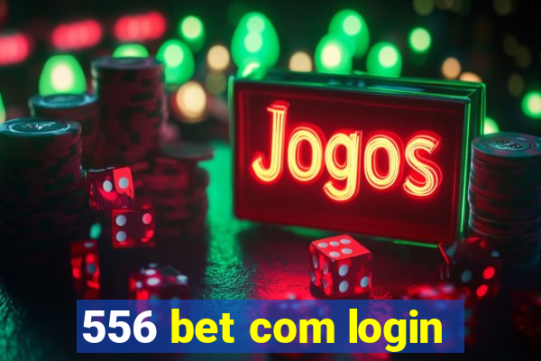 556 bet com login